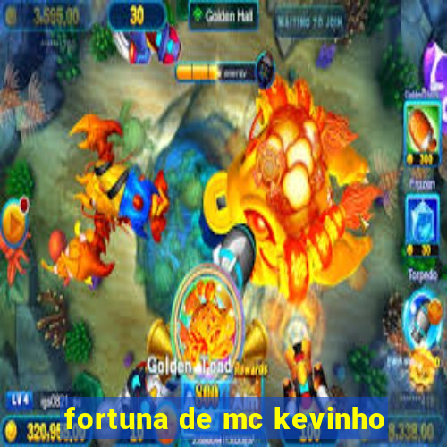 fortuna de mc kevinho